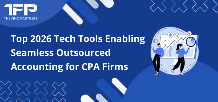 Top 2026 Tech Tools Enabling Seamless Outsourced Accounting for CPA Firms